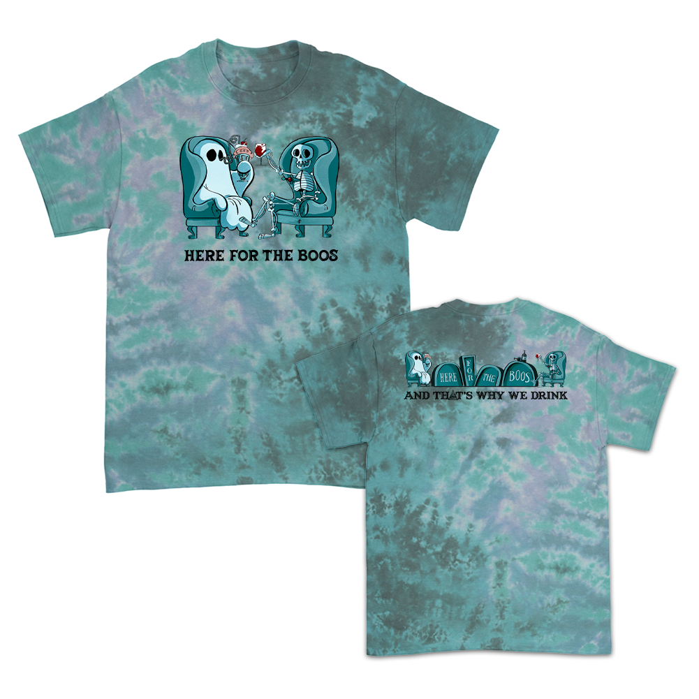 Here For The Boos T-Shirt (Zero G Dye)